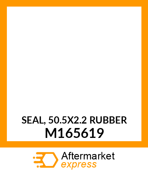 SEAL, 50.5X2.2 RUBBER M165619