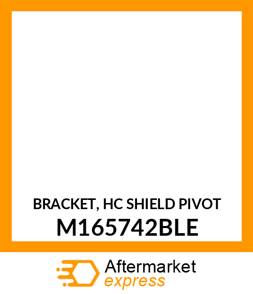 BRACKET, HC SHIELD PIVOT M165742BLE