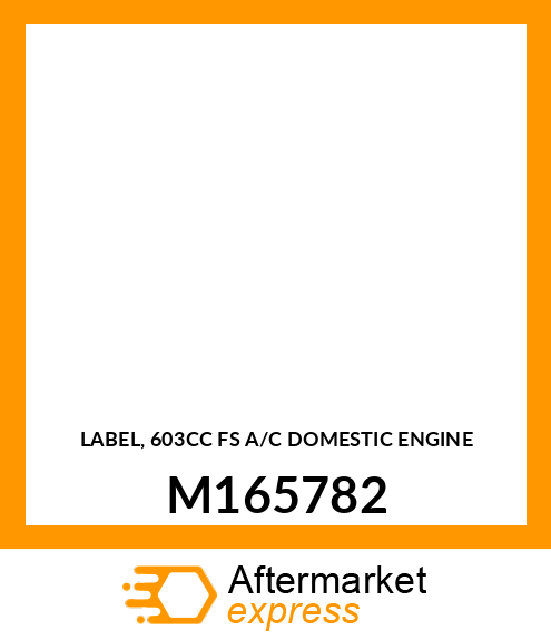 LABEL, 603CC FS A/C DOMESTIC ENGINE M165782