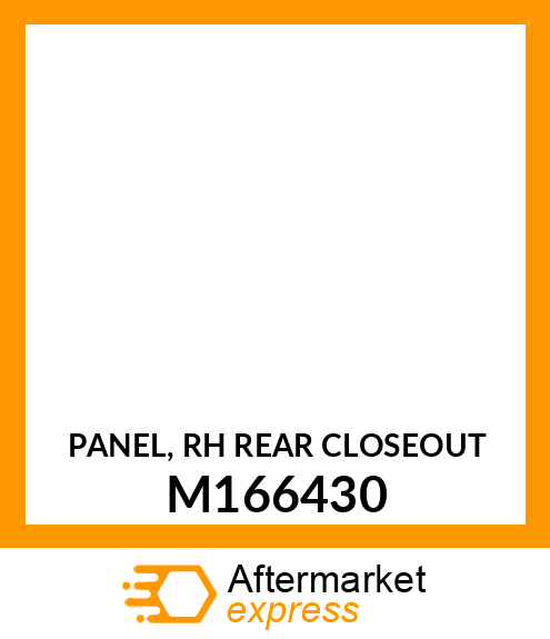 PANEL, RH REAR CLOSEOUT M166430