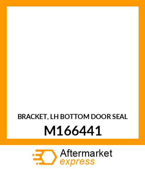 BRACKET, LH BOTTOM DOOR SEAL M166441