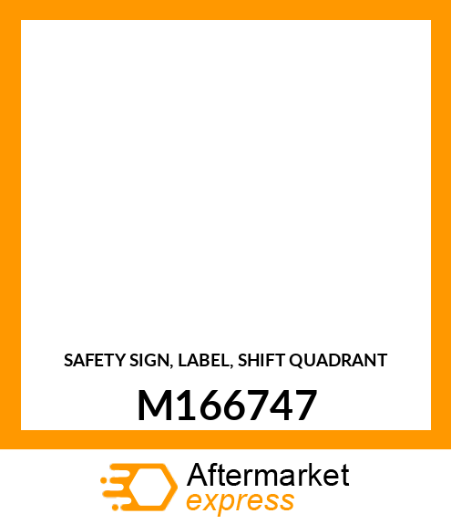 SAFETY SIGN, LABEL, SHIFT QUADRANT M166747