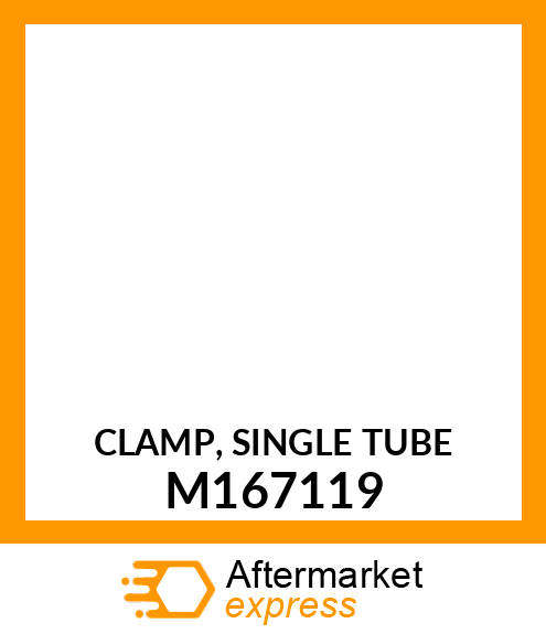 CLAMP, SINGLE TUBE M167119