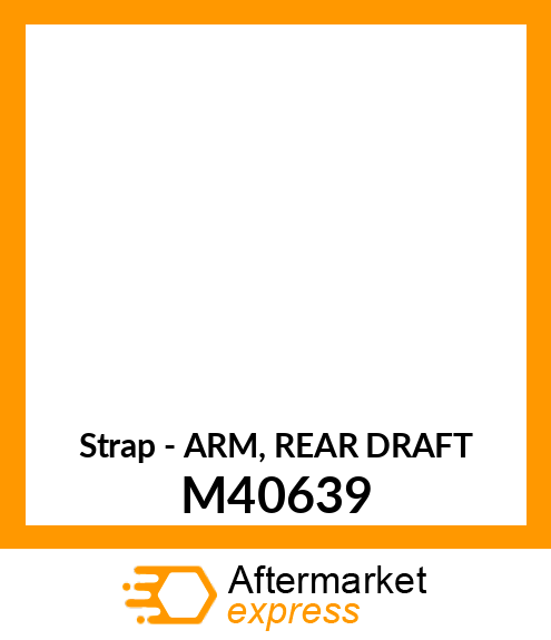 Strap - ARM, REAR DRAFT M40639