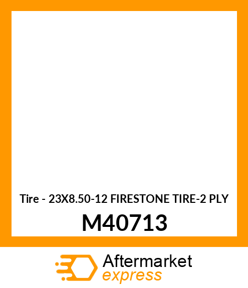 Tire - 23X8.50-12 FIRESTONE TIRE-2 PLY M40713