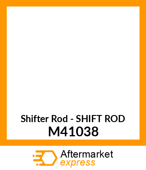 Shifter Rod - SHIFT ROD M41038