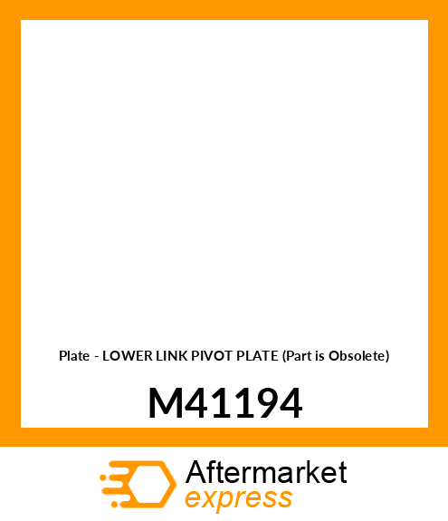 Plate - LOWER LINK PIVOT PLATE (Part is Obsolete) M41194