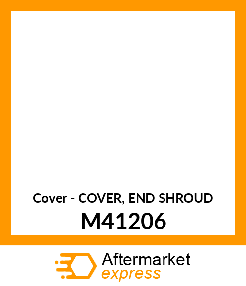Cover - COVER, END SHROUD M41206