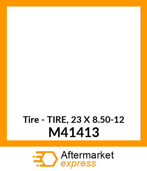 Tire - TIRE, 23 X 8.50-12 M41413