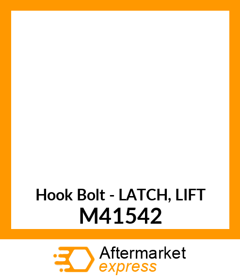 Hook Bolt - LATCH, LIFT M41542