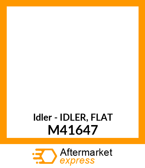 Idler - IDLER, FLAT M41647