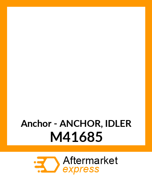 Anchor - ANCHOR, IDLER M41685