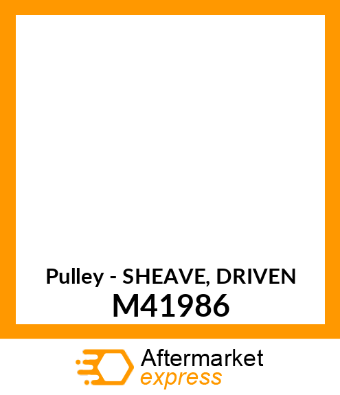 Pulley - SHEAVE, DRIVEN M41986