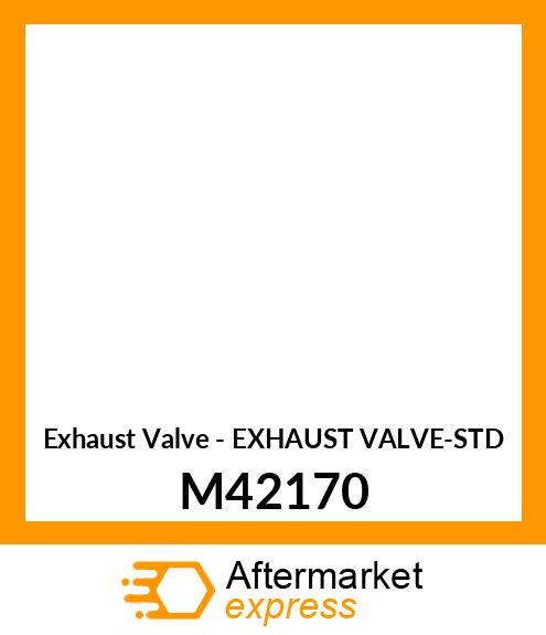 Exhaust Valve - EXHAUST VALVE-STD M42170