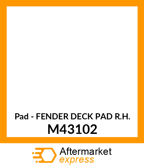 Pad - FENDER DECK PAD R.H. M43102