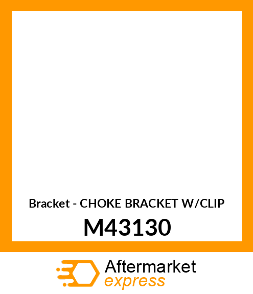 Bracket - CHOKE BRACKET W/CLIP M43130
