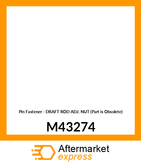 Pin Fastener - DRAFT ROD ADJ. NUT (Part is Obsolete) M43274