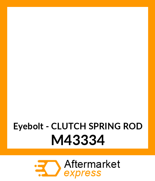 Eyebolt - CLUTCH SPRING ROD M43334