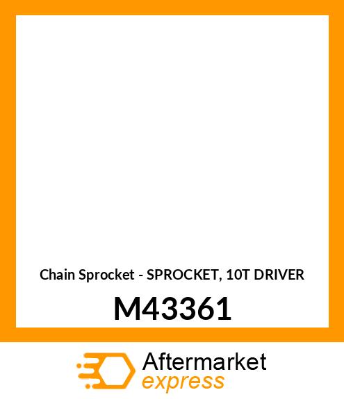 Chain Sprocket - SPROCKET, 10T DRIVER M43361