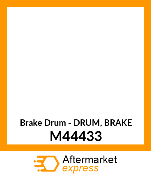 Brake Drum - DRUM, BRAKE M44433