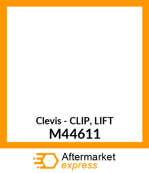 Clevis - CLIP, LIFT M44611