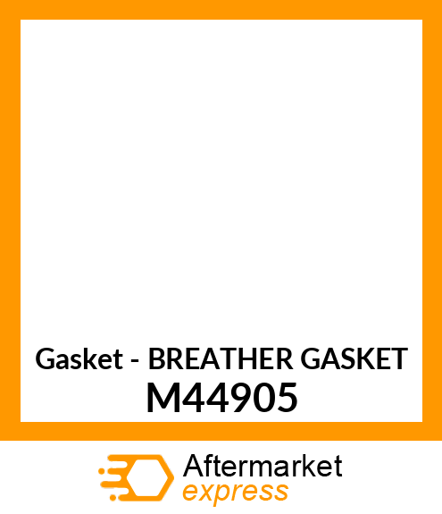 Gasket - BREATHER GASKET M44905