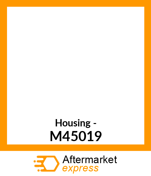 Housing - M45019