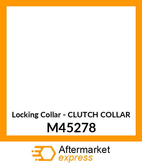 Locking Collar - CLUTCH COLLAR M45278