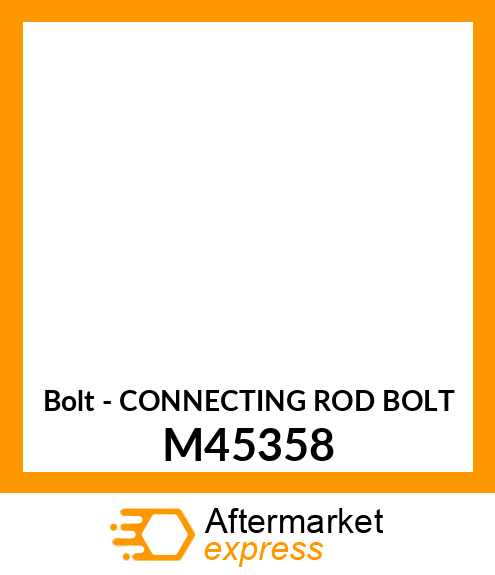 Bolt - CONNECTING ROD BOLT M45358