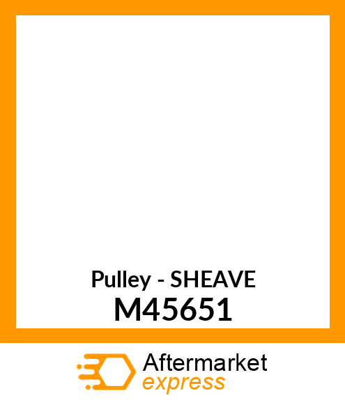 Pulley - SHEAVE M45651
