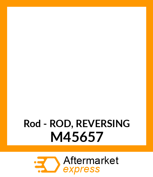 Rod - ROD, REVERSING M45657