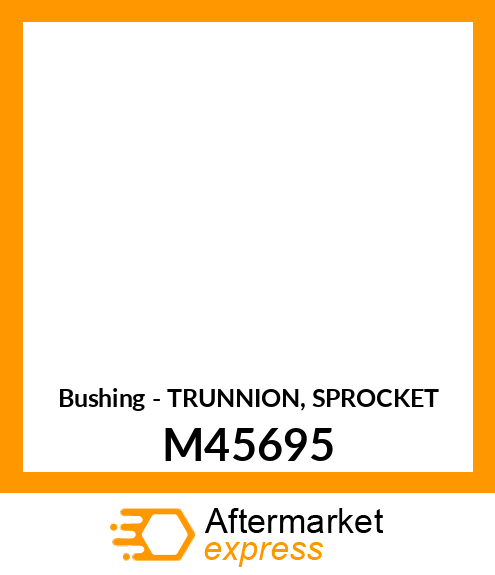 Bushing - TRUNNION, SPROCKET M45695