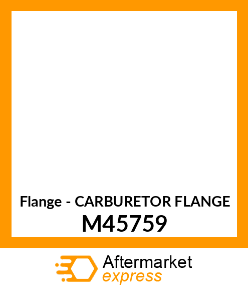 Flange - CARBURETOR FLANGE M45759