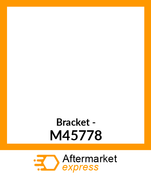 Bracket - M45778