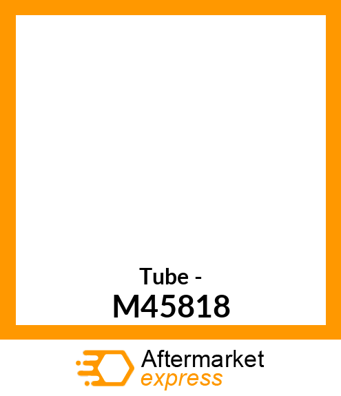 Tube - M45818