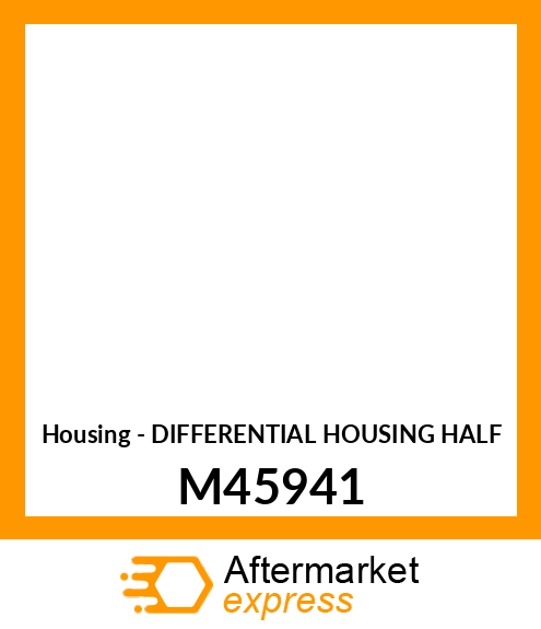Housing - DIFFERENTIAL HOUSING HALF M45941