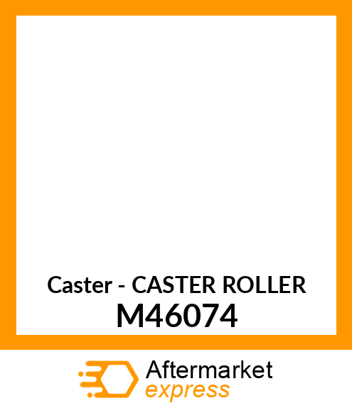 Caster - CASTER ROLLER M46074