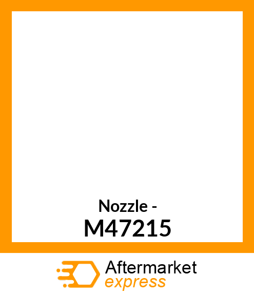 Nozzle - M47215