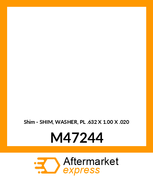 Shim - SHIM, WASHER, PL .632 X 1.00 X .020 M47244