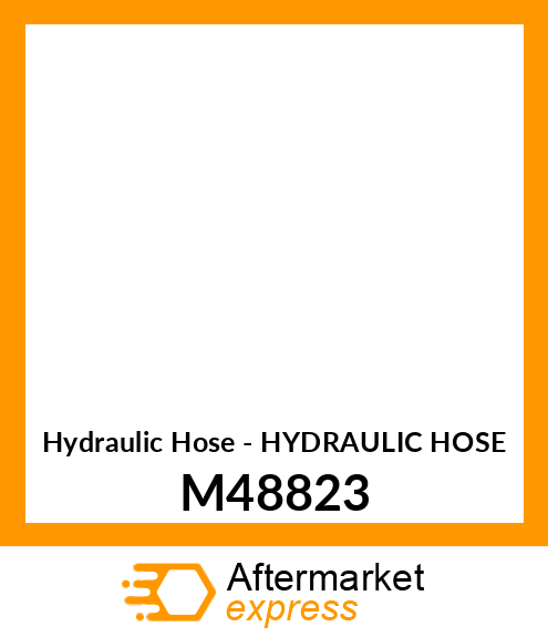 Hydraulic Hose - HYDRAULIC HOSE M48823