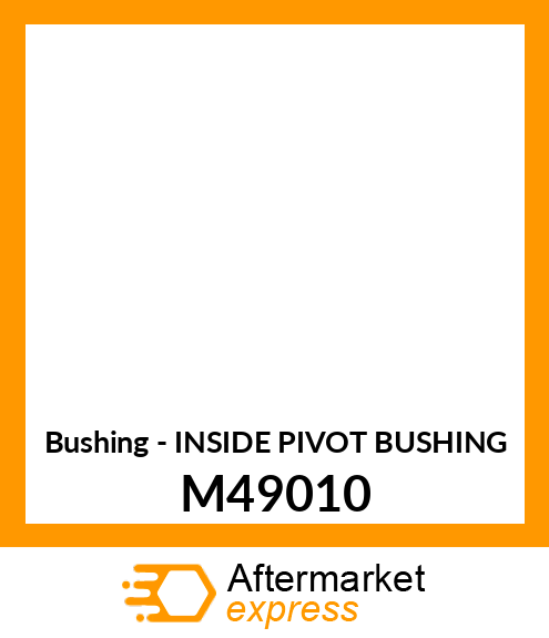 Bushing - INSIDE PIVOT BUSHING M49010