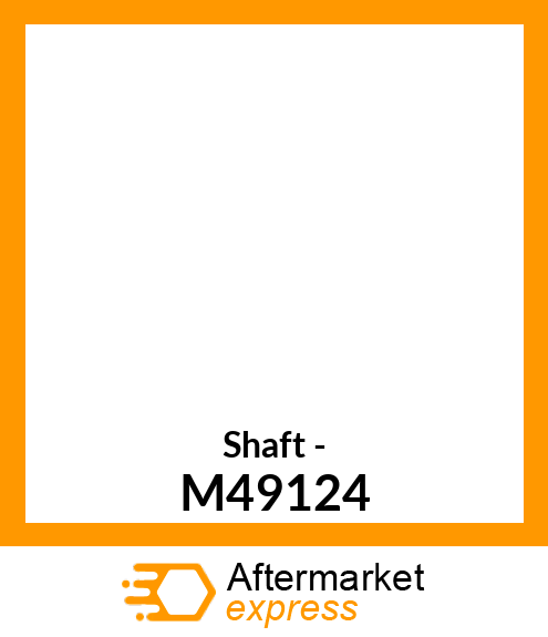 Shaft - M49124