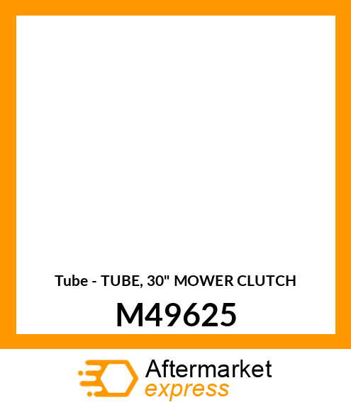 Tube - TUBE, 30" MOWER CLUTCH M49625