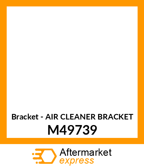 Bracket - AIR CLEANER BRACKET M49739