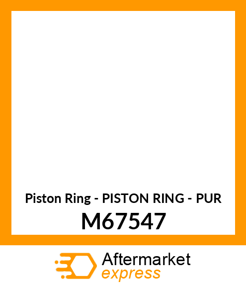 Piston Ring - PISTON RING - PUR M67547