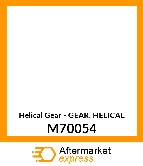 Helical Gear - GEAR, HELICAL M70054