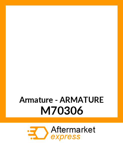 Armature - ARMATURE M70306