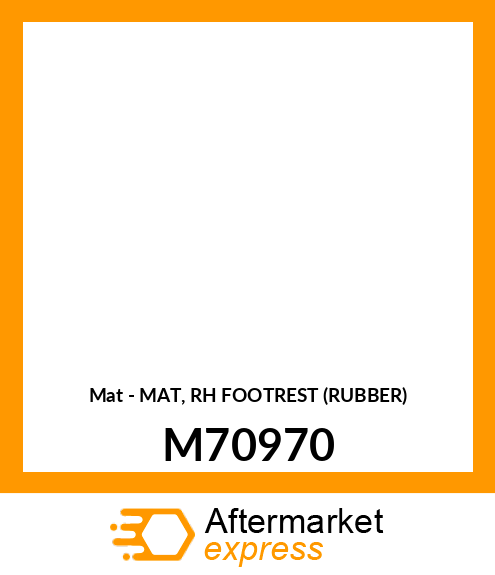 Mat - MAT, RH FOOTREST (RUBBER) M70970