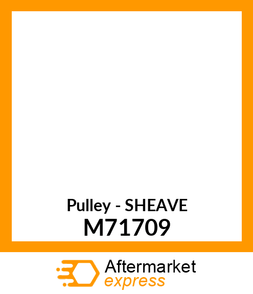 Pulley - SHEAVE M71709