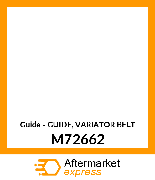 Guide - GUIDE, VARIATOR BELT M72662